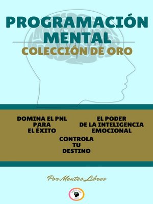 cover image of DOMINA EL PNL PARA EL ÉXITO--EL PODER DE LA INTELIGENCIA EMOCIONAL--CONTROLA TU DESTINO (3 LIBROS)